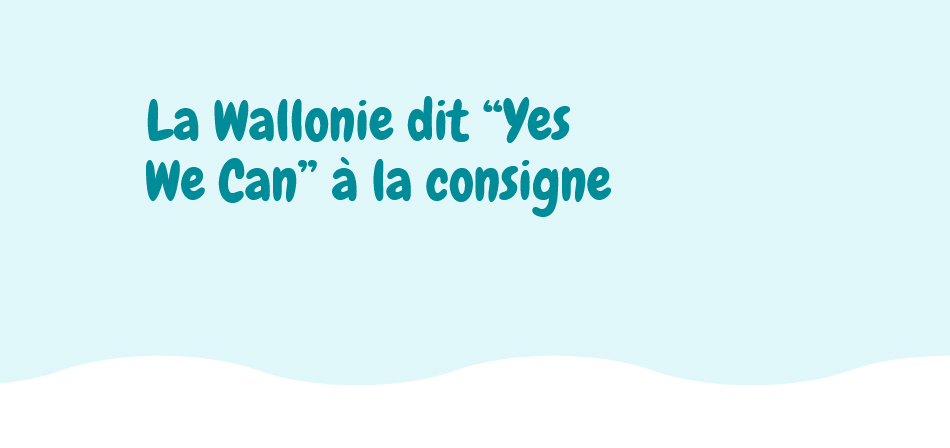 Screenshot 2024 04 29 at 13 53 49 Communiqué La Wallonie dit “Yes We Can” à la consigne